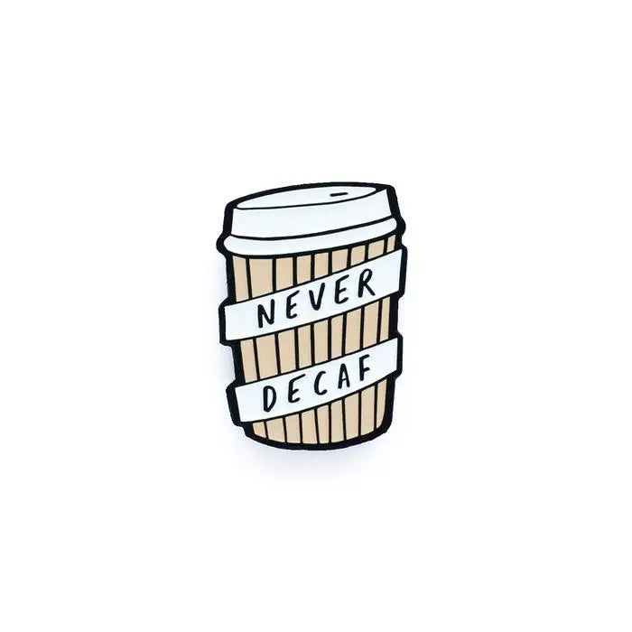 Never Decaf pin